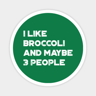 I Like Broccoli and Maybe 3 People Funny Vintage Retro (White) Magnet